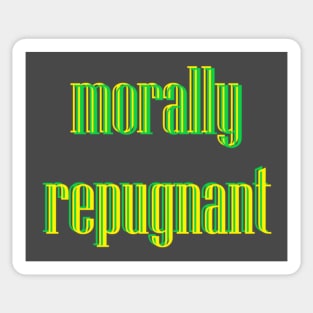 Morally Repugnant - Is it you or me? Sticker